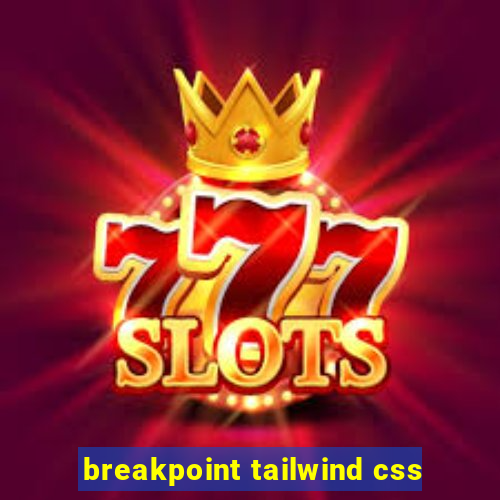 breakpoint tailwind css